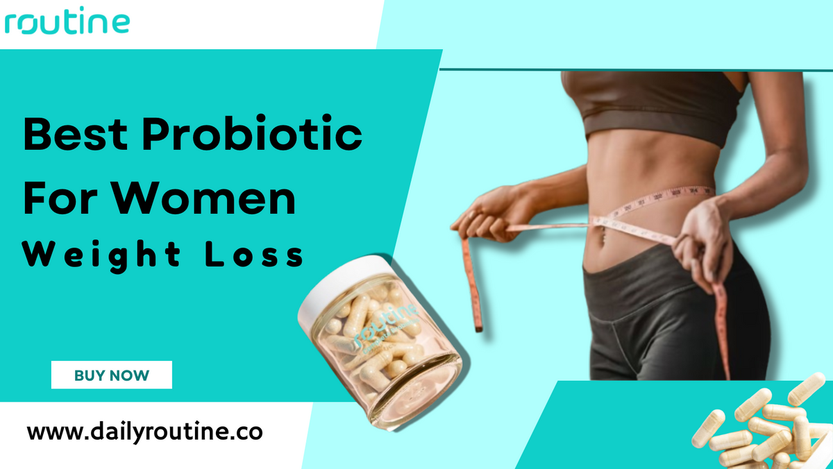 Best Probiotic For Women Weight Loss – Routine Probiotics For Women