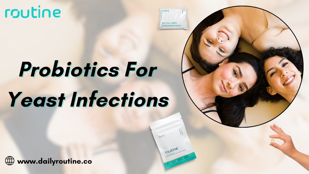 How Probiotics Can Help with Yeast Infection – Routine Probiotics for Women